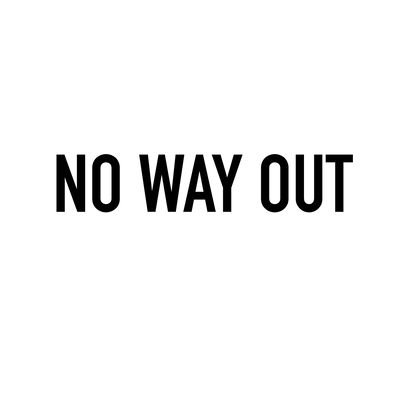 No way out