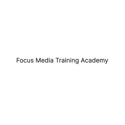 Focus Media Training Academy