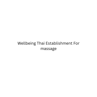 Wellbeing Thai Establishment For massage