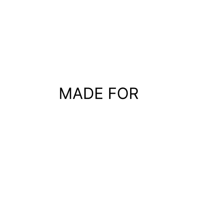MADE FOR
